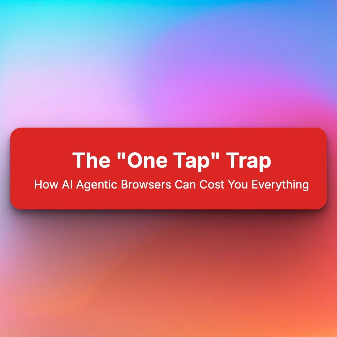 Smart Phone+AI Agent Browser = Empty Bank Account