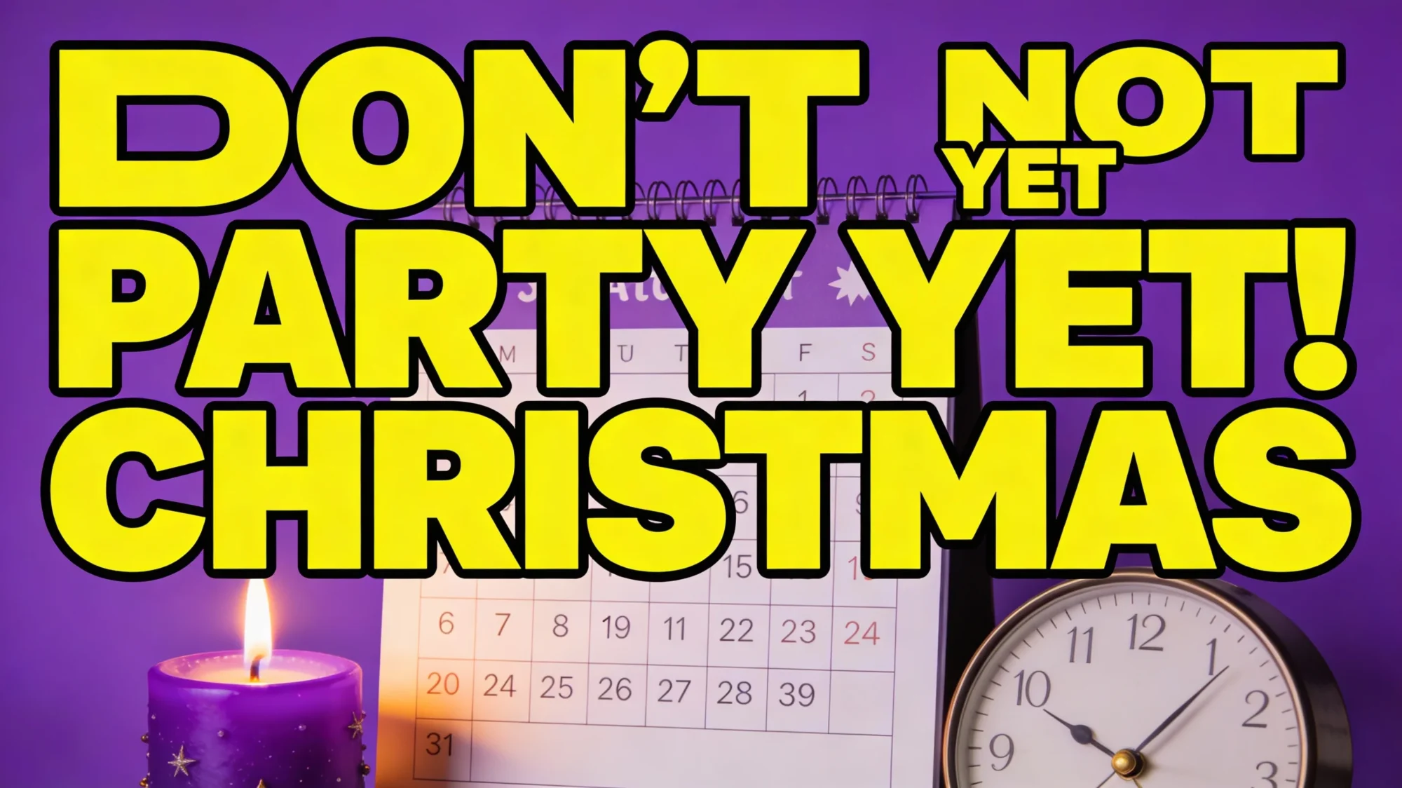 It’s not Christmas Yet!